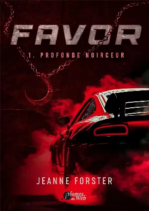 Jeanne Forster - Favor, Tome 1 : Profonde Noirceur